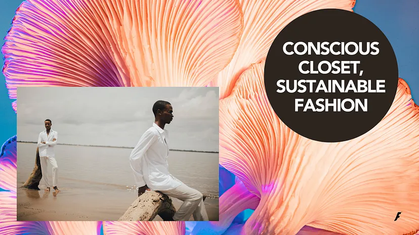 Conscious Closet, Sustainable Fashion
